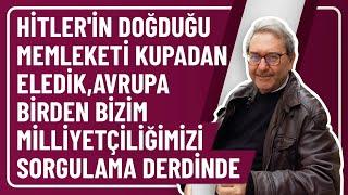 HİTLER'İN DOĞDUĞU MEMLEKETİ KUPADAN ELEDİK,AVRUPA BİRDEN BİZİM MİLLİYETÇİLİĞİMİZİ SORGULAMA DERDİNDE