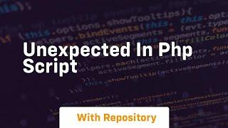 Unexpected in php script