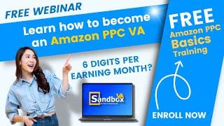 Amazon PPC Basic Training - Learn how to become a highly paid Amazon PPC VA with Sandbox Academy