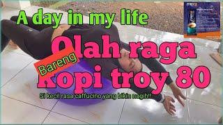 A day in my live || Ngobrol enak” setelah olahraga bareng kopi troy 80