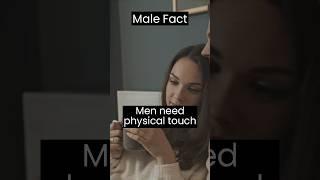 men need physical touch.