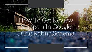 Creating Review Snippets On Google With Review Schema Markup