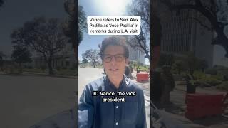 Vance refers to Sen. Alex Padilla as 'José Padilla' in remarks during L.A. visit