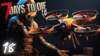 7 Days to Die 1.0 | Day 18 | Found a Drone!