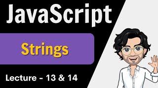 Strings in Javascript | Web Development Course | Lecture 13 & 14