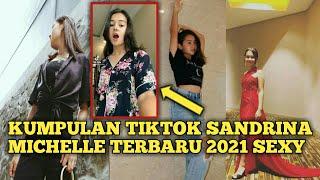 KUMPULAN TIKTOK SANDRINA MICHELLE 2021 | PART 2