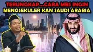 Terungkap...Cara MBS ingin Mengsekulerkan S4udi Ar4bia - Ustadz Muhammad Ridwan M.E.I