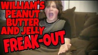 WILLIAM'S PEANUT BUTTER AND JELLY FREAK-OUT!!!