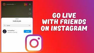 How To Go Live On Instagram With Friends