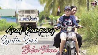 ANAK KAMPUNG - COVER BY SYNTIA SARI FEAT BULAN TRIANA (Official Video)