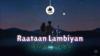 Raataan Lambiyan Slowed and reverb ( Music Video )