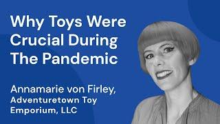 Developing a Child’s Future Through Toys with Annamarie von Firley - Honest Ecommerce Ep. 235