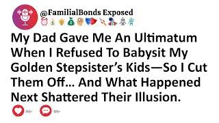 My Dad Gave Me An Ultimatum When I Refused To Babysit My Golden Stepsister’s Kids—So I Cut Them Off…