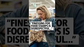 Woman says it's disrespectful to working-class people how women are taking advantage of food stamps