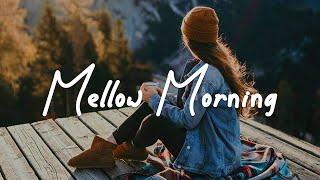 Mellow Morning | Acoustic/Indie/Pop/Folk Playlist that brighten your day