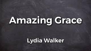 Amazing Grace by Lydia Walker Lyric Video | Acoustic Hymns with Lyrics | Christian Music Playlist