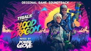 Trials of the Blood Dragon (Full Soundtrack) / Power Glove