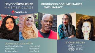 Producing Documentaries with Impact | Beyond Resilience Masterclass