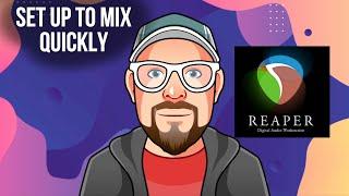 Set Up to Mix Quickly in REAPER