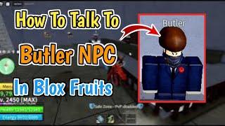 How To Talk To Butler In Blox Fruits (2024) | Complete Guide