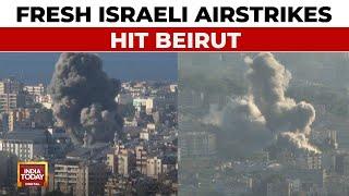 Israel-Lebanon War: 10 Fresh Israeli Airstrikes Hit Beirut | Middle East Conflict | India Today