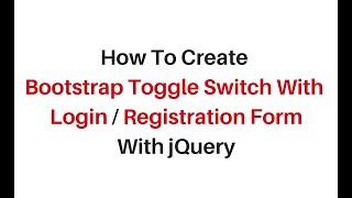 bootstrap toggle switch text change with jquery 3.3.1 login registration form