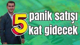 PANİK SATIŞLARI BİTTİKTEN SONRA 5 KAT GİDECEK