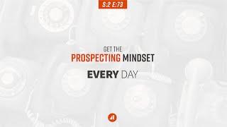 Get the Prospecting Mindset