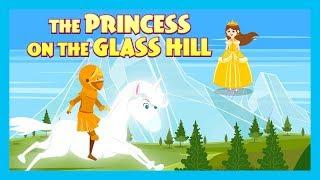 THE PRINCESS ON THE GLASS HILL STORY | STORIES FOR KIDS | TRADITIONAL STORY | T-SERIES