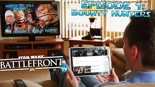 Battlefront TV | Episode 1: Bounty Hunters