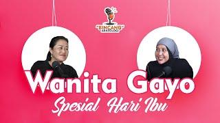 "WANITA GAYO" - Spesial Hari Ibu - BINCANG ARKEOLOGI EPS 6