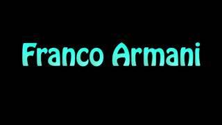 Learn How To Pronounce Franco Armani