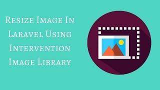 Resize Image In Laravel Using Intervention Image Library