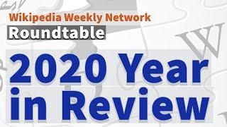 Wikipedia Weekly - 2020 Year in Review