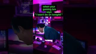 when your gaming bro won't be on tonight! #gamingontiktok #game #gaming #funny #boys #fyp