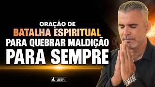 Oração de Batalha Espiritual para Quebrar Maldição e Maldição Hereditária