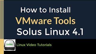 How to Install VMware Tools (Open VM Tools) in Solus Linux 4.1