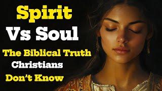 SPIRIT vs SOUL | The Biblical Truth Christians Don’t Know | Biblical Wisdom