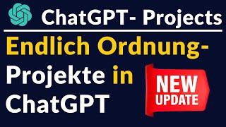 NEU - ChatGPT Projects - endlich Ordnung & mehr für Deine Chats