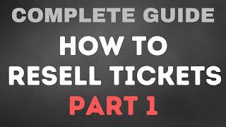 Complete Guide To Reselling Tickets | Part 1 (Introduction)