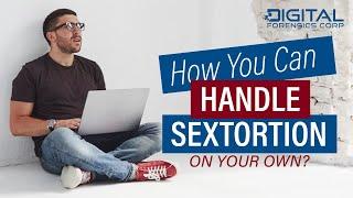 How to Handle Sextortion on Your Own?