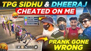 TPG SIDHU & DMN DHEERAJ CHEATED MEE ! PRANK - WRONG 