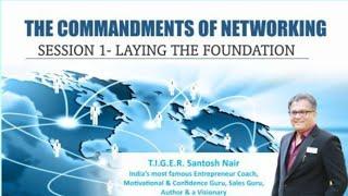 The Commandments of Networking (Session -1) Laying The Foundation Full Video By Santosh Nair