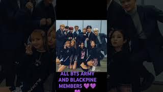 ALL BTS ARMY AND BLACKPINE MEMBERS 