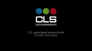 CLS, space-based services provider - For Earth, From Space