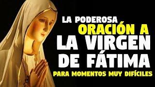 LA PODEROSA ORACIÓN A LA VIRGEN DE FÁTIMA  PARA LOS MOMENTOS DIFÍCILES