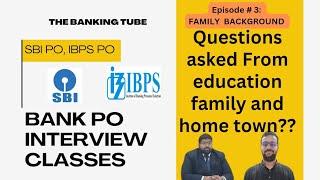 Bank PO Interview Masterclass: Episode 3 : QUESTIONS ASKED FROM EDUCATION, HOME TOWN, FAMILY