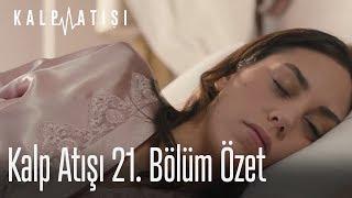 Kalp Atışı 21. Bölüm Özet