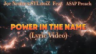 Joe Nester x SYL noiZ feat. ASAP Preach - Power In The Name (Lyric Video)