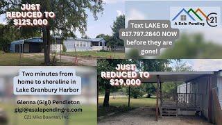 A Lake Granbury home for $125,000? Or smaller home for $29,000?